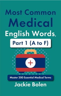 Most Common Medical English Words, Part 1 (A to F): Master 200 Essential Medical Terms