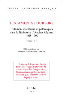 Testaments pour rire - Testaments facétieux et polémiques dans la littérature d'Ancien Régime ,(1465-1799)