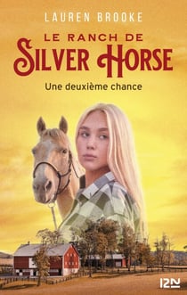 Le Ranch de Silver Horse - Tome 1 Une deuxième chance