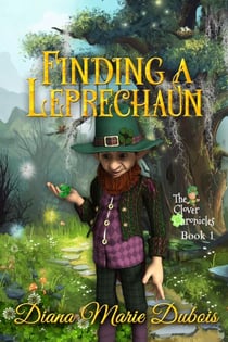 Finding a Leprechaun - The Clover Chronicles, #1