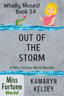 Out of the Storm - Miss Fortune World: Wholly Moses!, #14