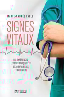 Signes vitaux - Les expériences les plus marquantes de 30 infirmières et infirmiers
