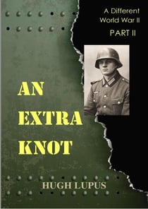An Extra Knot Part II - A Different world War II, #2