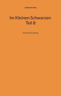 Im Kleinen Schwarzen Teil 8 - Erotische Erzählung