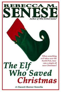 The Elf Who Saved Christmas: A (Sweet) Horror Novella