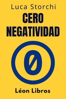 Cero Negatividad - Descubre El Poder De La Transformación Interior - Colección Vida Equilibrada, #26
