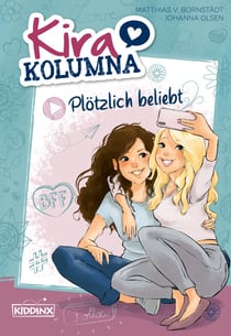 Kira Kolumna: Plötzlich beliebt - Roman zum Hörspiel