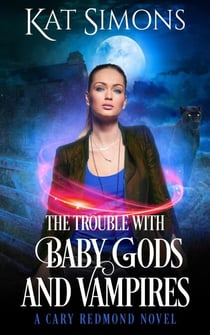 The Trouble with Baby Gods and Vampires - Cary Redmond, #4