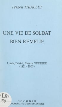 Une vie de soldat bien remplie : Louis, Désiré, Eugène Verrier (1831-1902)