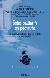 Soins palliatifs en pédiatrie - Enjeux psychologiques pour les enfants et leurs familles