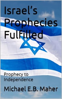 Israel’s Prophecies Fulfilled - Israel’s Prophetic Journey, #2