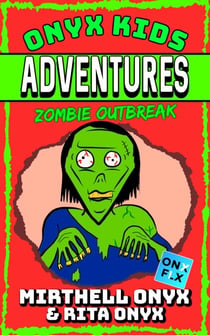 Zombie Outbreak - Onyx Kids Adventures, #4