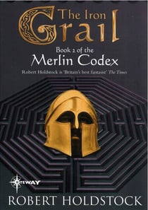 The Iron Grail - Book 2 of the Merlin Codex