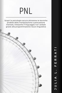 PNL: Scopri la Psicologia Oscura Attraverso le Tecniche Proibite della Manipolazione e Persuasione Mentale, Interpreta il Linguaggio non Verbale Grazie alla Programmazione Neuro Linguistica - Psicologia, #3
