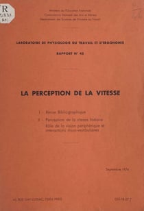 La perception de la vitesse - Revue bibliographique, perception de la vitesse linéaire, rôle de la vision périphérique et interactions visuo-vestibulaires