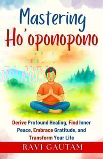 Mastering Ho’oponopono - The Change You Need, #2