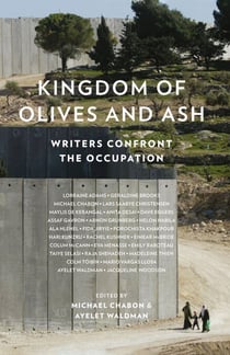 Kingdom of Olives and Ash - Writers Confront the Occupation