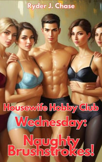 Housewife Hobby Club – Wednesday:  Naughty Brushstrokes - Housewife Hobby Club, #3