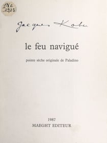 Le feu navigué - Suivi de Racines, lettre de Pierre Bonnard ; dessin inédit de Miró, et carte d'une gouache de Bram van Velde en 1979