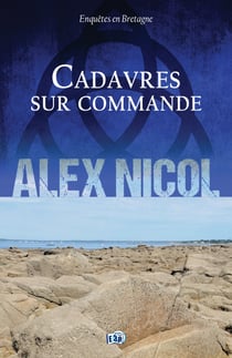 Cadavres sur commande - Enquêtes en Bretagne