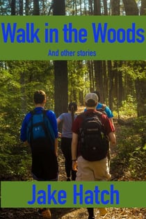 A Walk in the Woods and Other Stories