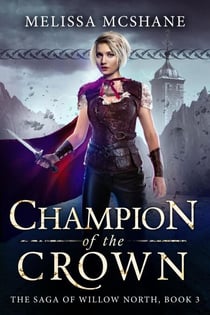 Champion of the Crown - The Saga of Willow North, #3