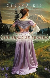 She Shall Be Praised - A Women of Hope Novel