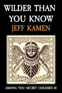 Wilder Than You Know - Among You Secret Children, #3