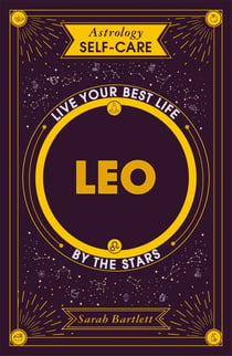 Astrology Self-Care: Leo - Live your best life by the stars