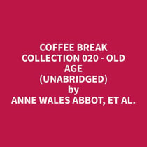 Coffee Break Collection 020 - Old Age (Unabridged)