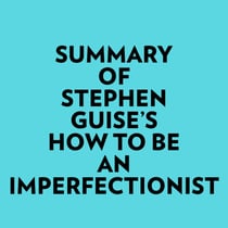 Summary of Stephen Guise's How To Be An Imperfectionist