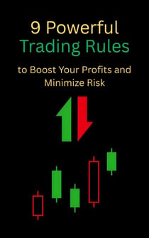 9 Powerful Trading Rules to Boost Your Profits and Minimize Risk