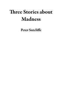 Three Stories about Madness