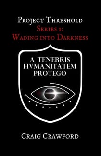 Project Threshold: Wading into Darkness: Series 1 - Project Threshold
