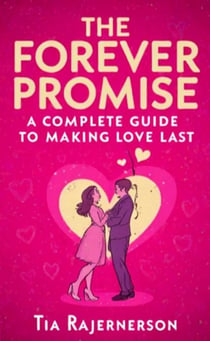 The Forever Promise A Complete Guide to Making Love Last