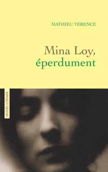 Mina Loy, éperdument - récit littéraire