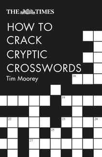 The Times How to Crack Cryptic Crosswords - Hints and tips to help every solver