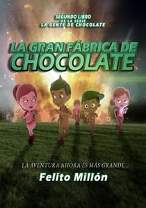 La Gran Fábrica de Chocolate - La Serie De La Gente De Chocolate, #2
