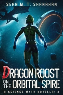 Dragon Roost On The Orbital Spire - The Science Myth Saga, #2