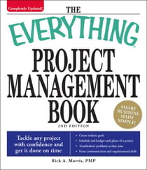 The Everything Project Management Book - Tackle any project with confidence and get it done on time
