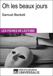 Oh les beaux jours de Samuel Beckett - Les Fiches de lecture d'Universalis
