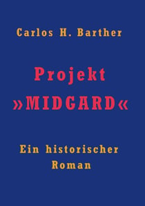 Projekt »MIDGARD« - Ein historischer Roman