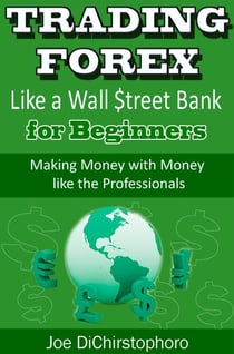 Trading Forex like a Wall $treet Bank for Beginners - Brand New Day Traders Learning Series, #1
