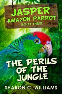 The Perils Of The Jungle - Jasper - Amazon Parrot, #3