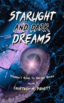 Starlight and Dark Dreams - Sparrow's Guide to Arcane Bacra, #3