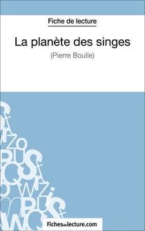 La planète des singes - Pierre Boulle (Fiche de lecture) - Analyse complète de l'oeuvre