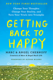Getting Back to Happy - Change Your Thoughts, Change Your Reality, and Turn Your Trials into Triumphs