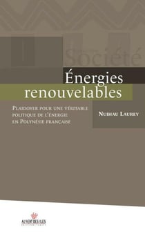 Energies renouvelables - Playdoyer pour une véritable politique de l'énérgie en Polynésie française
