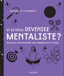 Et si vous deveniez mentaliste NED - Réveillez ces pouvoirs qui sommeillent en vous