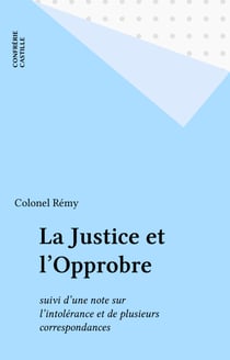 La Justice et l'Opprobre - suivi d'une note sur l'intolérance et de plusieurs correspondances